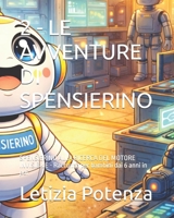 2 - LE AVVENTURE DI SPENSIERINO: SPENSIERINO ALLA RICERCA DEL MOTORE INVISIBILE - Racconto per bambini dai 6 anni in poi (Racconti divertenti per ragazzi) (Italian Edition) B0H6PPXK9Q Book Cover
