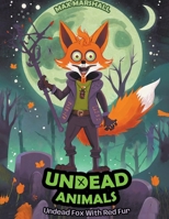 Undead Fox With Red Fur (Undead Animals) B0CSN4138W Book Cover