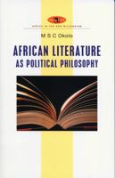 African Literature as Political Philosophy (Africa in the New Millennium) 1842778951 Book Cover