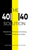 The 4040 Solution: Mastering Emotional Energy in Leadership and Sales 1733800301 Book Cover