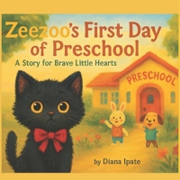 Zeezoo’s First Day of Preschool: A Story for Brave Little Hearts B0FM86KN3V Book Cover
