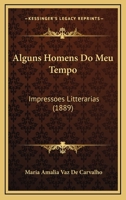 Alguns homens do meu tempo impressões litterarias 1512350745 Book Cover