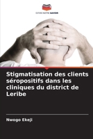 Stigmatisation des clients séropositifs dans les cliniques du district de Leribe (French Edition) 6208658896 Book Cover
