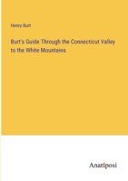 Burt's Guide Through the Connecticut Valley to the White Mountains 3337209750 Book Cover