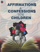Affirmations and Confessions for Children B0BSWN9SYB Book Cover
