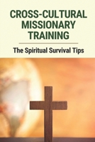 Cross-Cultural Missionary Training: The Spiritual Survival Tips: Missionary Care Providers B098CX9Y6J Book Cover