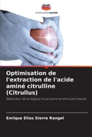 Optimisation de l'extraction de l'acide aminé citrulline (Citrullus) 6206870340 Book Cover