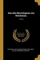 Das alte Necrologium von Reichenau.: 1, pt. 2 1022230689 Book Cover