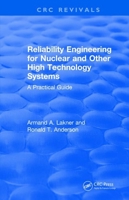 Reliability Engineering for Nuclear and Other High Technology Systems (1985): A practical guide 1138561738 Book Cover