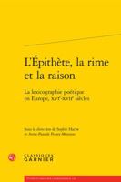 L'Épithète, la rime et la raison: La lexicographie poétique en Europe, XVIe-XVIIe siècles 2812432918 Book Cover