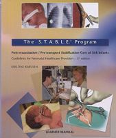 The S.T.A.B.LE. Program: Pre-transport / Post-resuscitation Stabilization Care Of Sick Infants: Guidelines For Neonatal Healthcare Providers; Learner Manual 097585593X Book Cover