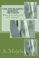 The Sin Bearing Servant (Revised): Who has believed our report 1514772191 Book Cover