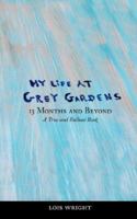 My Life at Grey Gardens: 13 Months and Beyond 0977746216 Book Cover