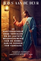 JEZUS AAN DE DEUR: 40 hartverscheurende verhalen en de laatste waarschuwing van de hemel aan de kerken van vandaag (Dutch Edition) B0FF34D43D Book Cover