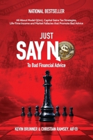 'Just Say No' to Bad Financial Advice : All about Model Q, Capital Gains Tax Strategies, Life-Time Income and Market Fallacies That Promote Bad Advice 1968149015 Book Cover