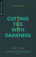 Cutting Ties with Darkness: 2 Corinthians 1577996062 Book Cover