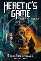 Heretic's Game: A secret history sci-fi adventure B0CDNJ3ST3 Book Cover