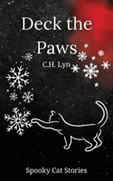 Deck the Paws: A Holiday Spooky Cat Story 1960659324 Book Cover