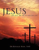 Jesus "The Way, the Truth and the Life" 1612154751 Book Cover