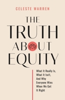 The Truth About Equity: What It Really Is, What It Isn't, and Why Everyone Wins When We Get It Right 1967587000 Book Cover