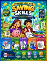 Saving Skills: Hands-On Financial Literacy Adventures for Kids Ages 7–12: Saving Goals, Budgeting, Banking & Money Management (Future-Ready Money Skills) B0HJNYTQRS Book Cover