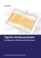 Digitale Medienprodukte: Grundlagen der Medienproduktforschung 3743161982 Book Cover