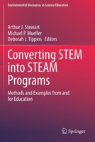 Converting STEM into STEAM Programs: Methods and Examples from and for Education 3030251004 Book Cover