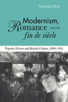 Modernism, Romance and the Fin de Siècle: Popular Fiction and British Culture 052103292X Book Cover