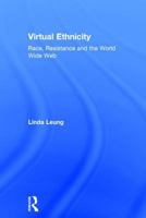 Virtual Ethnicity: Race, Resistance And The World Wide Web 0754643034 Book Cover