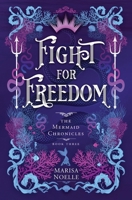 Fight For Freedom: A Forbidden Love, Enemies to Lovers Fantasy Romance Retelling (The Mermaid Chronicles) 1917581238 Book Cover
