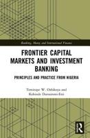 Frontier Capital Markets and Investment Banking: Principles and Practice from Nigeria 036719113X Book Cover