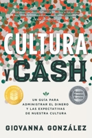 Cultura y Cash: Un guía para administrar el dinero y las expectativas de nuestra cultura (Spanish Edition) B0H1NPNK1Z Book Cover