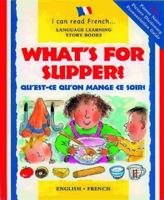 What's for Supper?: Qu'est-ce Qu'on Mange Ce Soir? (I Can Read French) 1905710097 Book Cover