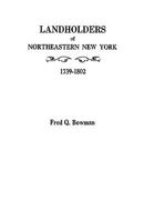 Landholders of Northeastern New York, 1739-1802 B002O9A316 Book Cover