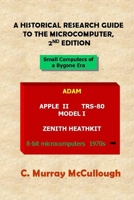 A Historical Research Guide to the Microcomputer, 2nd Edition 1411646525 Book Cover