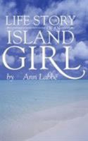 The Life Story of an Island Girl 1786237326 Book Cover