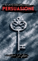 Il lato oscuro della persuasione B0CPPDVY4C Book Cover