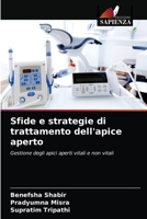 Sfide e strategie di trattamento dell'apice aperto: Gestione degli apici aperti vitali e non vitali 6204064703 Book Cover
