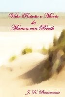 Vida Paixão e Morte de Manon van Bruik B08NNHD8TN Book Cover