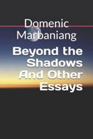 Beyond the Shadows And Other Essays 1549522485 Book Cover