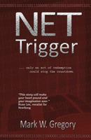 Net Trigger: Only an Act of Redemption Can Stop the Countdown 1494247704 Book Cover