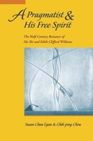 A Pragmatist and His Free Spirit: The Half-Century Romance of Hu Shi and Edith Clifford Williams 9629963418 Book Cover