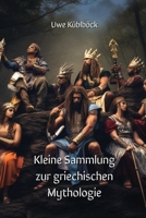Kleine Sammlung zur griechischen Mythologie (German Edition) 9949062268 Book Cover