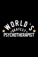 World's Okayest Psychotherapist: Nice Notebook for Psychotherapist Funny Christmas Gift Idea for Psychotherapist Psychotherapist Journal 100 pages 6x9 inches 1704247322 Book Cover