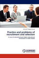 Practice and problems of recruitment and selection: A case of selected private higher educational institutions in Addis Ababa 3847341383 Book Cover