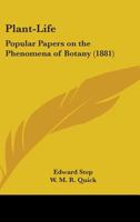 Plant-life; Popular Papers on the Phenomena of Botany 0548835802 Book Cover