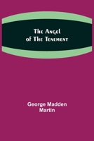 The Angel of the Tenement (Classic Reprint) 939021503X Book Cover