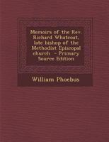 Memoirs of the Rev. Richard Whatcoat, Late Bishop of the Methodist Episcopal Church 1294404067 Book Cover