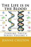 The Life Is in the Blood: Finding Truth Series Volume 5 1533105790 Book Cover