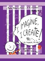 I Imagine, I Create: Paint, Draw, and Paste ... Your Way! 1426942737 Book Cover